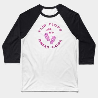 Flip flop are my dress code Baseball T-Shirt